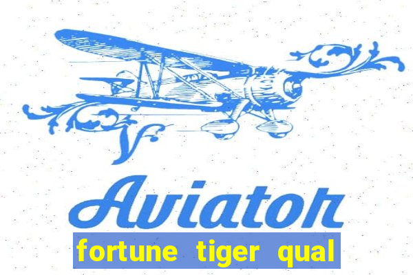 fortune tiger qual a melhor plataforma